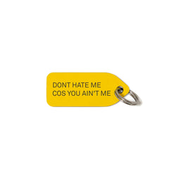 Don't Hate Me Cos You Ain't Me Dog Charm - Yellow